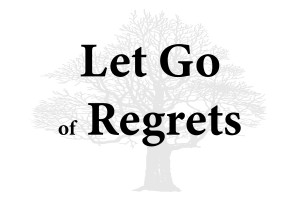 Let Go of Regrets